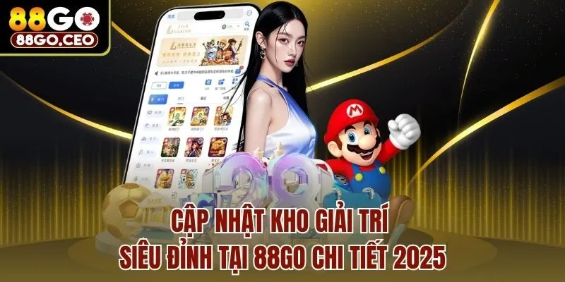Trang chủ 5 Cập nhật kho giải trí siêu đỉnh tại 88go chi tiết 2025