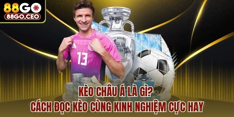 Kèo Châu Á Là Gì? Cách Đọc Kèo Cùng Kinh Nghiệm Cực Hay 1 Kèo Châu Á Là Gì? Cách Đọc Kèo Cùng Kinh Nghiệm Cực Hay