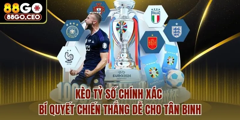 Kèo Tỷ Số Chính Xác - Bí Quyết Chiến Thắng Dễ Cho Tân Binh 1 Kèo Tỷ Số Chính Xác - Bí Quyết Chiến Thắng Dễ Cho Tân Binh