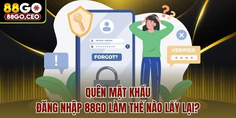 Trang chủ 9 Quên mật khẩu đăng nhập 88go làm thế nào lấy lại?